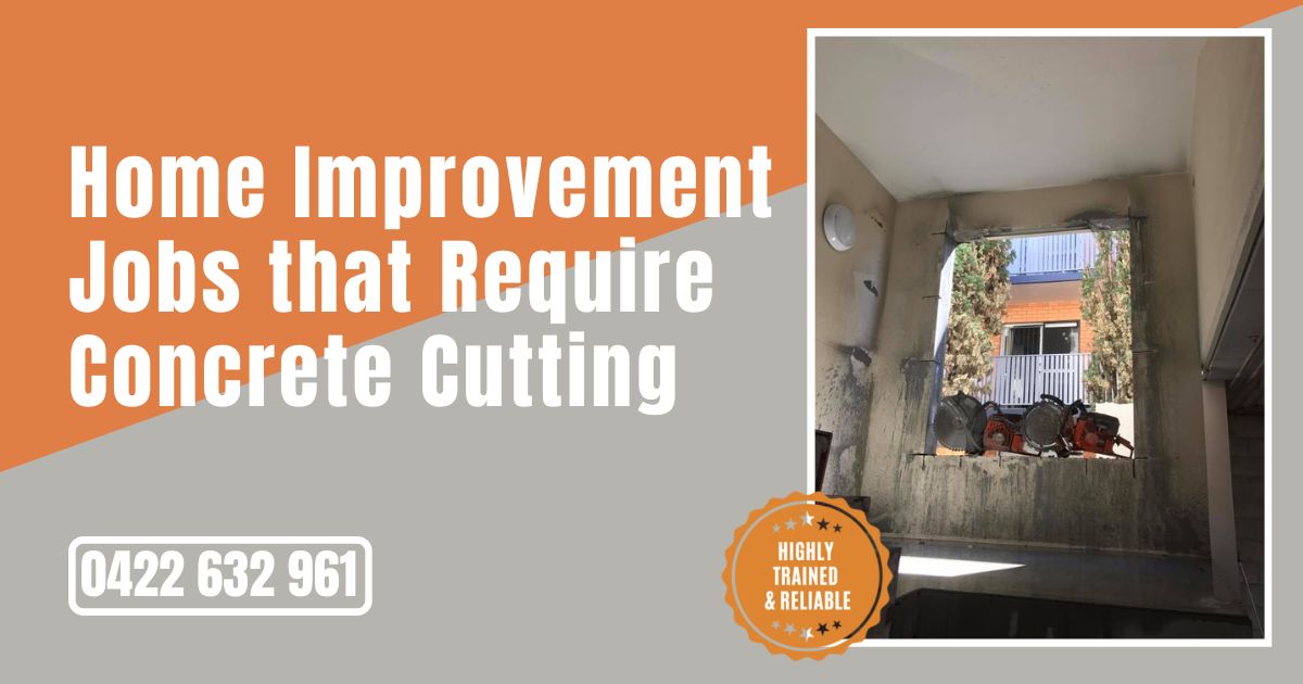 Home Improvement Jobs that Require Concrete Cutting
