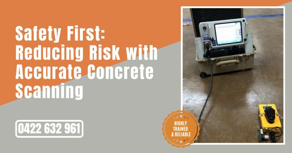 Safety First Reducing Risk with Accurate Concrete Scanning