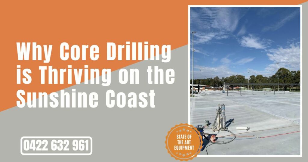 Why Core Drilling is Thriving on the Sunshine Coast